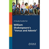 A Study Guide for William Shakespeare's "Venus and Adonis" - Paperback