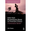 Haiti: From Revolutionary Slaves to Powerless Citizens: Essays on the Politics and Economics of Underdevelopment, 1804-2013 - Paperback