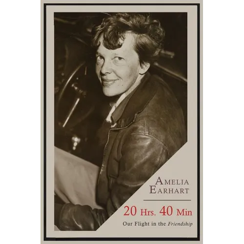 20 Hrs. 40 Min: Our Flight in the Friendship - Paperback