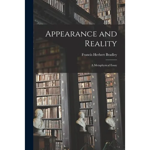Appearance and Reality: A Metaphysical Essay - Paperback