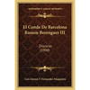El Conde De Barcelona Ramon Berenguer III: Discurso (1900) - Paperback