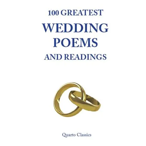 100 Greatest Wedding Poems and Readings: The most romantic readings from the best writers in history - Paperback