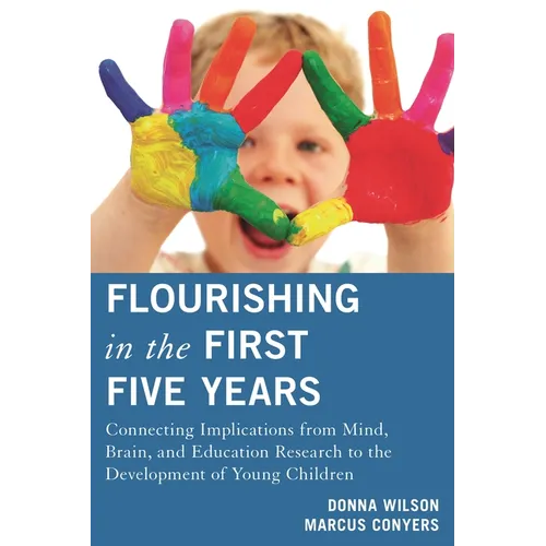 Flourishing in the First Five Years: Connecting Implications from Mind, Brain, and Education Research to the Development of Young Children - Hardcover