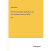 The Journal of the Agricultural and Horticultural Society of India: Vol. 2 - Paperback
