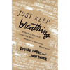 Just Keep Breathing: A Shocking Expose' of Letters You Never Imagined a Generation Would Write - Paperback