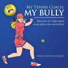 My Tennis Coach: My Bully: Memories of a High School Tennis Player Who Was Bullied. - Paperback