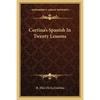 Cortina's Spanish In Twenty Lessons - Paperback