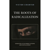 The Roots of Radicalization: Disrupted Attachment Systems and Displacement - Hardcover
