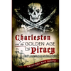 Charleston and the Golden Age of Piracy - Paperback