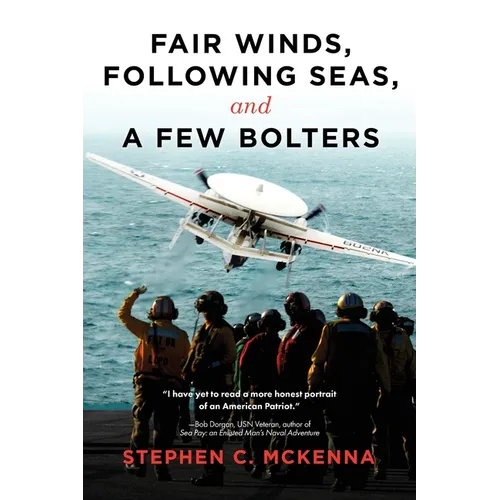 Fair Winds, Following Seas, and a Few Bolters: My Navy Years - Paperback