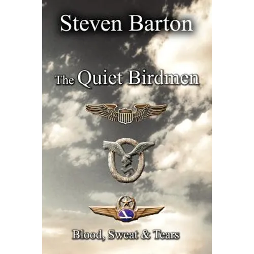 The Quiet Birdmen: Blood, Sweat & Tears - Paperback