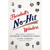 Baseball's No-Hit Wonders: More Than a Century of Pitching's Greatest Feats - Paperback