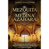 The Mezquita and Medina Azahara: The History and Legacy of the Moors' Most Famous Landmarks in Córdoba, Spain - Paperback