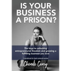 Is Your Business a Prison? - Paperback