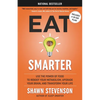 Eat Smarter: Use the Power of Food to Reboot Your Metabolism, Upgrade Your Brain, and Transform Your Life - Hardcover