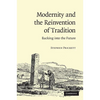 Modernity and the Reinvention of Tradition: Backing Into the Future. Stephen Prickett - Paperback