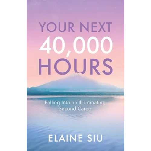 Your Next 40,000 Hours: Falling Into an Illuminating Second Career - Paperback