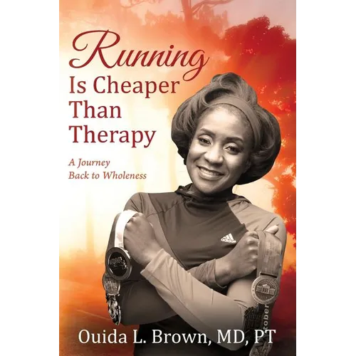 Running Is Cheaper Than Therapy: A Journey Back to Wholeness - Paperback
