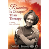 Running Is Cheaper Than Therapy: A Journey Back to Wholeness - Paperback