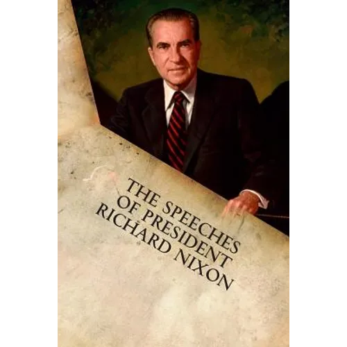 The Speeches of President Richard Nixon - Paperback