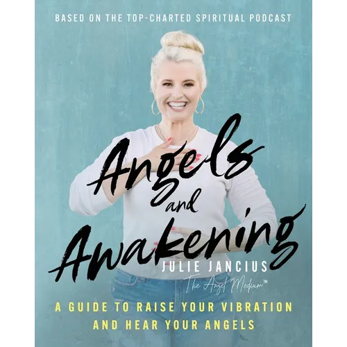 Angels and Awakening: A Guide to Raise Your Vibration and Hear Your Angels - Paperback