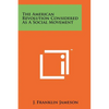 The American Revolution Considered As A Social Movement - Paperback