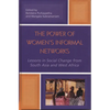 The Power of Women's Informal Networks: Lessons in Social Change from South Asia and West Africa - Hardcover