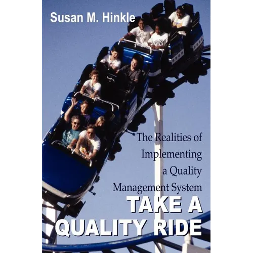 Take a Quality Ride: The Realities of Implementing a Quality Management System - Paperback