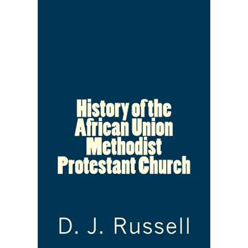 History of the African Union Methodist Protestant Church - Paperback