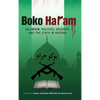 Boko Haram: Islamism, Politics, Security, and the State in Nigeria - Hardcover