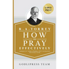 R. A. Torrey How to Pray Effectively: Updated for Today's Readers With Introduction and Study Guide (LARGE PRINT) - Hardcover