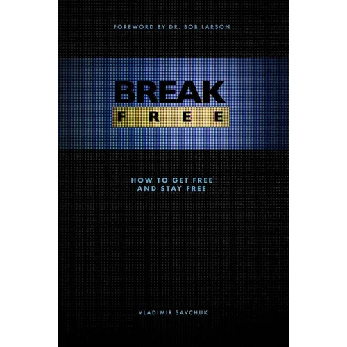 Break Free: How to get free and stay free - Paperback