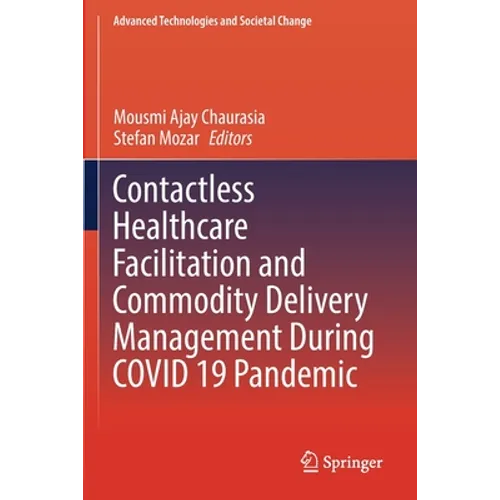 Contactless Healthcare Facilitation and Commodity Delivery Management During Covid 19 Pandemic - Paperback