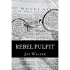 Rebel Pulpit: The Civil War Prison Diary of Lieutenant James Vance Walker - Third Tennessee Confederate Infantry (Vaughn's) - Paperback