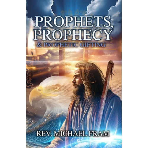 Prophets, Prophecy, & Prophetic Gifting - Paperback