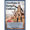 Americans at War in Foreign Forces: A History, 1914-1945 - Paperback