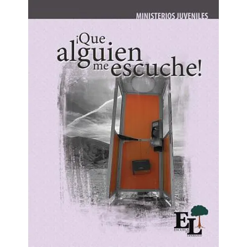 ¡Que alguien me escuche!: Escuela de Liderazgo: Especialidad Ministerio Juvenil - Paperback