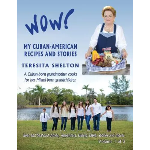 Wow! My Cuban-American Recipes and Stories: A Cuban-born grandmother cooks for her Miami-born grandchildren - Paperback