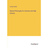 Natural Philosophy for Common and High Schools - Paperback