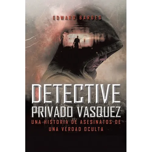 Detective Privado Vásquez: Una Historia de Asesinatos de Una Verdad Oculta - Paperback