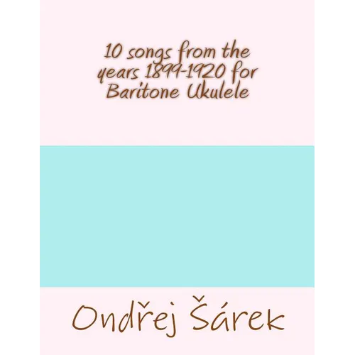 10 songs from the years 1899-1920 for Baritone Ukulele - Paperback