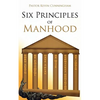 Six Principles of Manhood - Paperback