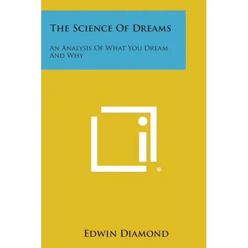 The Science of Dreams: An Analysis of What You Dream and Why - Paperback