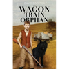 Wagon Train Orphan - Paperback