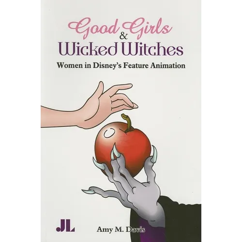 Good Girls and Wicked Witches: Changing Representations of Women in Disney's Feature Animation - Paperback