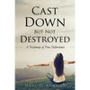 Cast Down But Not Destroyed - Paperback