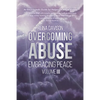 Overcoming Abuse Embracing Peace Vol III - Paperback