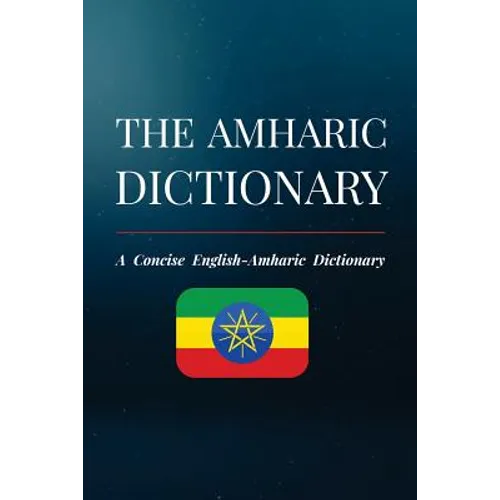 The Amharic Dictionary: A Concise English-Amharic Dictionary - Paperback