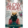 Slow Travel: Escape the Grind and Explore the World - Paperback