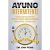 Ayuno Intermitente: 6 métodos eficaces para perder peso, fortalecer los músculos, aumentar su metabolismo, conseguir una óptima condición - Paperback